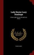 Lady Hester Lucy Stanhope di Frank Hamel edito da Andesite Press