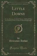 Little Downy di Unknown Author edito da Forgotten Books