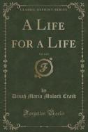 A Life For A Life, Vol. 3 Of 3 (classic Reprint) di Dinah Maria Mulock Craik edito da Forgotten Books