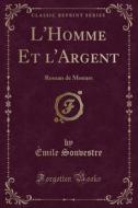 L'homme Et L'argent di Emile Souvestre edito da Forgotten Books