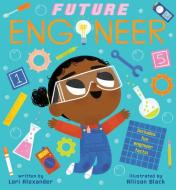 Future Engineer (future Baby) di Lori Alexander edito da Scholastic Inc.