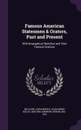 Famous American Statesmen & Orators, Past And Present di Alexander K 1828-1909 McClure, Byron Andrews edito da Palala Press