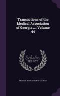 Transactions Of The Medical Association Of Georgia ..., Volume 44 edito da Palala Press