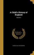 CHILDS HIST OF ENGLAND V03 di Charles 1812-1870 Dickens edito da WENTWORTH PR