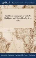 Hausblï¿½tter: Herausgegeben Von F. W. Hacklï¿½nder Und Edmund Hoefer: 1855-1865 di Anonymous edito da Gale Ncco, Print Editions