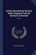 Letters Received By The East India Compa di EAST INDIA COMPANY edito da Lightning Source Uk Ltd