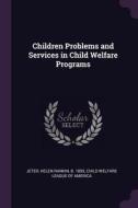 Children Problems and Services in Child Welfare Programs di Helen Rankin Jeter edito da CHIZINE PUBN