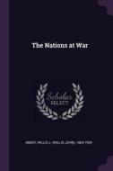 The Nations at War di Willis J. Abbot edito da CHIZINE PUBN