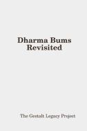 Dharma Bums Revisited di The Gestalt Legacy Project edito da Lulu.com