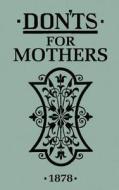 Don'ts for Mothers di Anonymous edito da PAPERBACKSHOP UK IMPORT