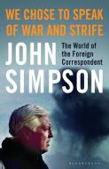 We Chose to Speak of War and Strife di John Simpson edito da Bloomsbury Publishing PLC