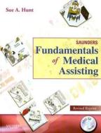 Saunders Fundamentals of Medical Assisting [With CDROM] di Sue A. Hunt, Jon H. Zonderman edito da W.B. Saunders Company