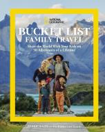 National Geographic Bucket List Family Travel: Share the World with Your Kids on 50 Adventures of a Lifetime di Jessica Gee edito da NATL GEOGRAPHIC SOC