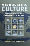 Visualizing Culture di Roxanne M. O'Connell edito da Lang, Peter