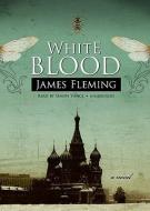 White Blood di James Fleming edito da Blackstone Audiobooks