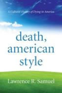 Death, American Style di Lawrence R. Samuel edito da Rowman & Littlefield