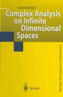 Complex Analysis on Infinite Dimensional Spaces di Sean Dineen edito da Springer London