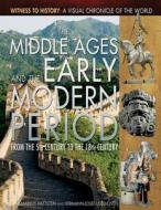 The Middle Ages and the Early Modern Period: From the 5th Century to the 18th Century di Markus Hattstein, Hermann-Josef Udelhoven edito da Rosen Publishing Group