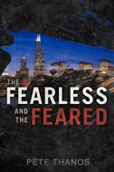 The Fearless and the Feared di Pete Thanos edito da AUTHORHOUSE