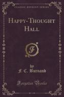 Happy-thought Hall (classic Reprint) di F C Burnand edito da Forgotten Books