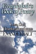 Evanderbalt\'s Book Of Poetry di Evanderbalt edito da America Star Books