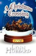 A Christmas Crossing: Women in the Revolutionary War di Lynn Hubbard edito da Createspace