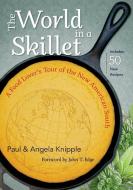 The World in a Skillet di Paul Knipple edito da The University of North Carolina Press