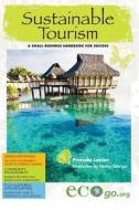 Sustainable Tourism: A Small Business Handbook for Success di Pamela Lanier edito da Createspace