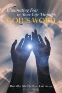 Eliminating Fear In Your Life Through God's Word di Rovilla McClellan Lorimor edito da Iuniverse