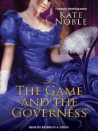 The Game and the Governess di Kate Noble edito da Tantor Audio
