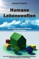 Humane Lebenswelten: Eine Psychologie Des Wohnens Und Des Planens di Herbert Reichl edito da Createspace