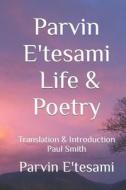PARVIN E'TESAMI: LIFE POETRY di PAUL SMITH edito da LIGHTNING SOURCE UK LTD