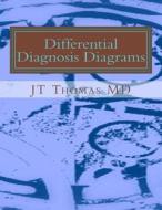 Differential Diagnosis Diagrams: Fast Focus Study Guide di Jt Thomas MD edito da Createspace