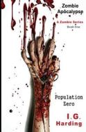Zombie Apocalypse: Population Zero [Zombie Apocalypse Books] di I. G. Harding edito da Createspace
