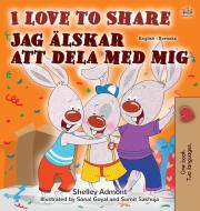 I Love to Share (English Swedish Bilingual Book for Kids) di Shelley Admont, Kidkiddos Books edito da KidKiddos Books Ltd.