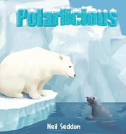 Polarlicious di Neil Seddon edito da Austin Macauley