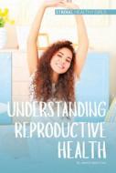 Understanding Reproductive Health di Jeanne Marie Ford edito da ABDO PUB CO