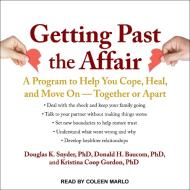 Getting Past the Affair: A Program to Help You Cope, Heal, and Move on -- Together or Apart di Douglas K. Snyder, Donald H. Baucom, Kristina Coop Gordon edito da Tantor Audio