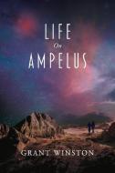 Life on Ampelus di Grant Winston edito da BOOKBABY