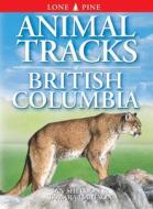 Animal Tracks Of British Columbia di Ian Sheldon, Tamara Hartson edito da Lone Pine Publishing,canada