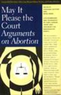 May It Please the Court: Arguments on Abortion di Stephanie Guitton edito da New Press