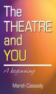 Theatre and You di Marsh Cassady edito da Meriwether Publishing