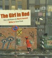 The Girl in Red di Aaron Frisch edito da CREATIVE ED & PAPERBACKS