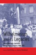 Wilhelminism and Its Legacies edito da Berghahn Books, Incorporated