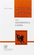 Lingua Latina - Grammatica Latina di Hans Henning Orberg edito da Focus Publishing/R Pullins & Co