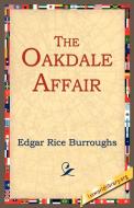 The Oakdale Affair di Edgar Rice Burroughs edito da 1st World Library - Literary Society