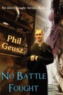 No Battle Fought di Phil Geusz edito da Melange Books, LLC