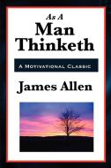 As a Man Thinketh di James Allen, Robert Collier, Orison Swett Marden edito da WILDER PUBN