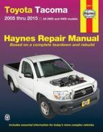 Toyota Tacoma: 2005 Thru 2015 All 2wd and 4WD Models di Editors Of Haynes Manuals edito da HAYNES PUBN