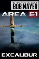 Area 51 Excalibur di Bob Mayer edito da Cool Gus Publishing
